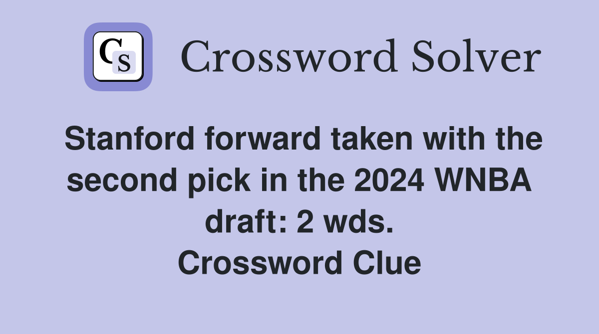 Stanford forward taken with the second pick in the 2024 WNBA draft 2